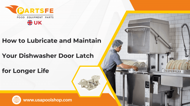 How to Lubricate and Maintain Your Dishwasher Door Latch for Longer Life